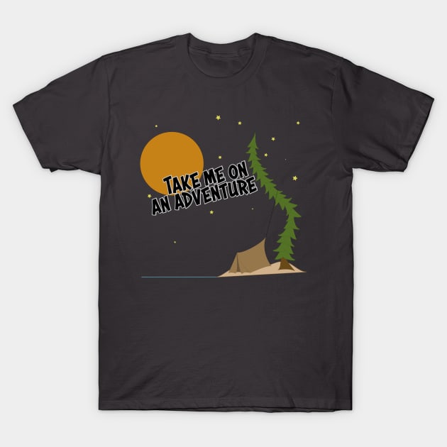 Take Me On An Adventure T-Shirt by Feedthestoke